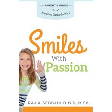 Smiles with Passion: The Parent's Guide to Modern Orthodontics Paperback, Advantage Media Group
