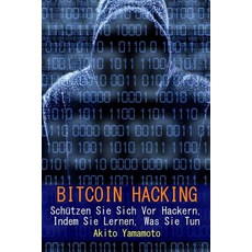 Bitcoin Hacking: Schutzen Sie Sich VOR Hackern Indem Sie Lernen Was Sie Tun Paperback, Createspace Independent Publishing Platform