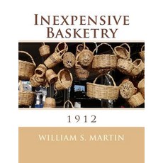 Inexpensive Basketry: 1912 Paperback, Createspace Independent Publishing Platform