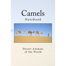 Camels: Notebook 150 Lined Pages Softcover 6 X 9 Paperback, Createspace Independent Publishing Platform