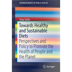 Towards Healthy and Sustainable Diets: Perspectives and Policy to Promote the Health of People and the Planet Paperback, Springer