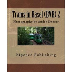 Trams in Basel (Bvb) 2: Photography by Andre Knoerr Paperback, Createspace Independent Publishing Platform