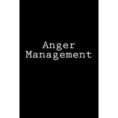 Anger Management: Notebook 150 Lined Pages Glossy Softcover 6 X 9 Paperback, Createspace Independent Publishing Platform