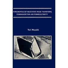 Fundamentals of Solid-State Phase Transitions Ferromagnetism and Ferroelectricity Hardcover, Authorhouse