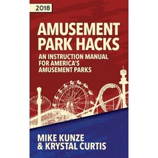 Amusement Park Hacks: An Instruction Manual for America's Amusement Parks Paperback, Mike Kunze