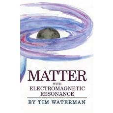 Matter with Electromagnetic Resonance Paperback, Createspace Independent Publishing Platform