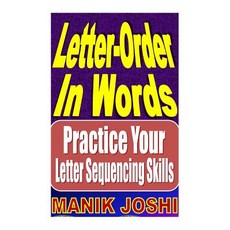 Letter-Order in Words: Practice Your Letter Sequencing Skills Paperback, Createspace Independent Publishing Platform