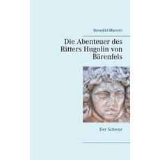 Die Abenteuer Des Ritters Hugolin Von B�renfels Paperback, Books on Demand