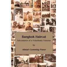 Bangkok Haircut: Adventures of a Veterinary Veteran Paperback, Createspace Independent Publishing Platform