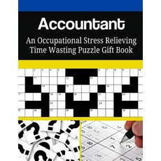 Accountant an Occupational Stress Relieving Time Wasting Puzzle Gift Book Paperback, Createspace Independent Publishing Platform