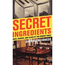 Secret Ingredients: Race Gender and Class at the Dinner Table Hardcover, Palgrave MacMillan