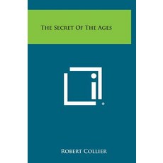 The Secret of the Ages Hardcover, Literary Licensing, LLC