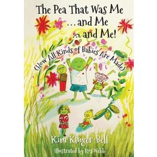 The Pea That Was Me & Me & Me: How All Kinds of Babies Are Made Paperback, Createspace Independent Publishing Platform