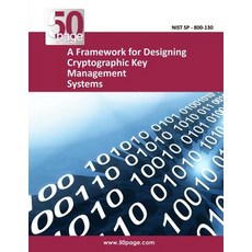 A Framework for Designing Cryptographic Key Management Systems Paperback, Createspace