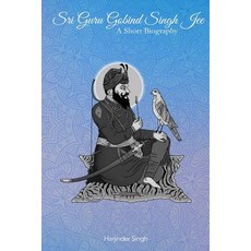 (영문도서) Sri Guru Gobind Singh Jee: A Short Biography Paperback, Akaal Publishers