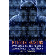 Bitcoin Hacking: Protejase de Los Hackers Aprendiendo Lo Que Hacen Paperback, Createspace Independent Publishing Platform