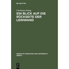 Ein Blick Auf Die R�ckseite Der Leinwand: Feministische Perspektiven Zur Produktion Von Weiblichkeit Im Diskurs >film Hardcover, de Gruyter