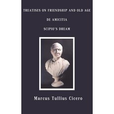 Treatises on Friendship and Old Age de Amicitia Scipio's Dream Hardcover, Benediction Classics
