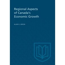 Regional Aspects of Canada's Economic Growth Paperback, University of Toronto Press