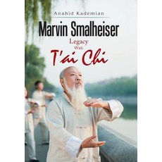 Marvin Smalheiser Legacy with Tai Chi Hardcover, Xlibris