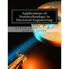Applications of Nanotechnology in Electrical Engineering Paperback, Createspace Independent Publishing Platform