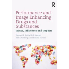 Performance and Image Enhancing Drugs and Substances: Issues Influences and Impacts Paperback, Routledge