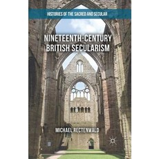 Nineteenth-Century British Secularism: Science Religion and Literature Paperback, Palgrave MacMillan