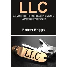LLC: A Complete Guide to Liability Companies and Setting Up Your Own LLC Paperback, Createspace Independent Publishing Platform