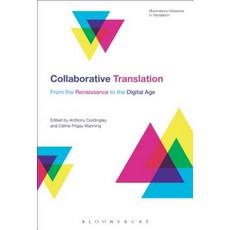 Collaborative Translation: From the Renaissance to the Digital Age Paperback, Bloomsbury Academic