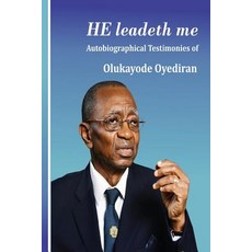 He Leadeth Me: Autobiographical Testimonies of Olukayode Oyediran Paperback, Book Builders Editions Africa