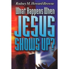 What Happens When Jesus Shows Up Novelty, Word & Spirit Resources, LLC