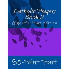 Catholic Prayers Book 2: Gigantic Print Edition Paperback, Createspace Independent Publishing Platform