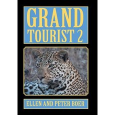 Grand Tourist 2: On Experiencing the World Hardcover, Xlibris Us
