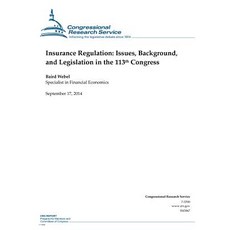 Insurance Regulation: Issues Background and Legislation in the 113th Congress Paperback, Createspace Independent Publishing Platform