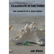 Teardrops in the Tides: The Journeys of a Ring Finder Paperback, Jim Wren