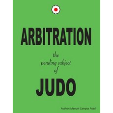 Arbitration the Pending Subjet of Judo Paperback, Createspace Independent Publishing Platform