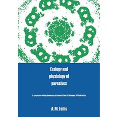 Ecology and Physiology of Parasites: A Symposium Paperback, University of Toronto Press