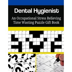Dental Hygienist an Occupational Stress Relieving Time Wasting Puzzle Gift Book Paperback, Createspace Independent Publishing Platform