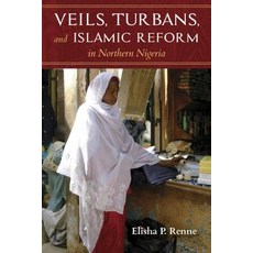 Veils Turbans and Islamic Reform in Northern Nigeria Paperback, Indiana University Press