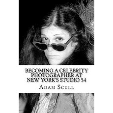 Becoming a Celebrity Photographer at Studio 54 Paperback, Createspace Independent Publishing Platform