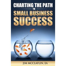 Charting the Path to Small Business Success Paperback, Createspace Independent Publishing Platform