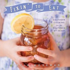 Fixin' to Eat: Southern Cooking for the Southern at Heart Paperback, Fortunella Press