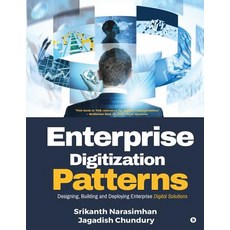 Enterprise Digitization Patterns: Designing Building and Deploying Enterprise Digital Solutions Paperback, Notion Press, Inc.