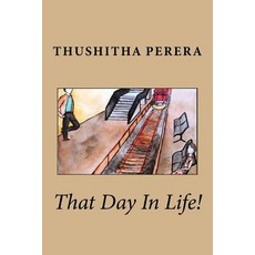 That Day in Life! Paperback, Createspace Independent Publishing Platform