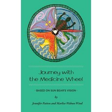 Journey with the Medicine Wheel: Based on Sun Bear's Vision Paperback, Createspace Independent Publishing Platform
