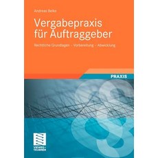 Vergabepraxis Fur Auftraggeber: Rechtliche Grundlagen - Vorbereitung - Abwicklung Paperback, Vieweg+teubner Verlag