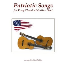 Patriotic Songs for Easy Classical Guitar Duet Paperback, Createspace Independent Publishing Platform