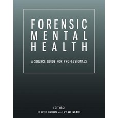 Forensic Mental Health: A Source Guide for Professionals Paperback, Createspace Independent Publishing Platform