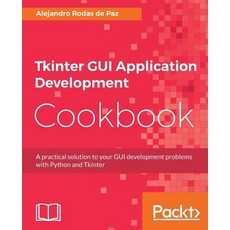 Tkinter GUI Application Development Cookbook, Packt Publishing