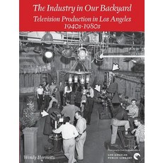 The Industry in Our Backyard: Television Production in Los Angeles 1940s-1980s Paperback, Photo Friends Publications